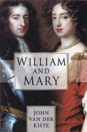 William and Mary. John Van Der Kiste.