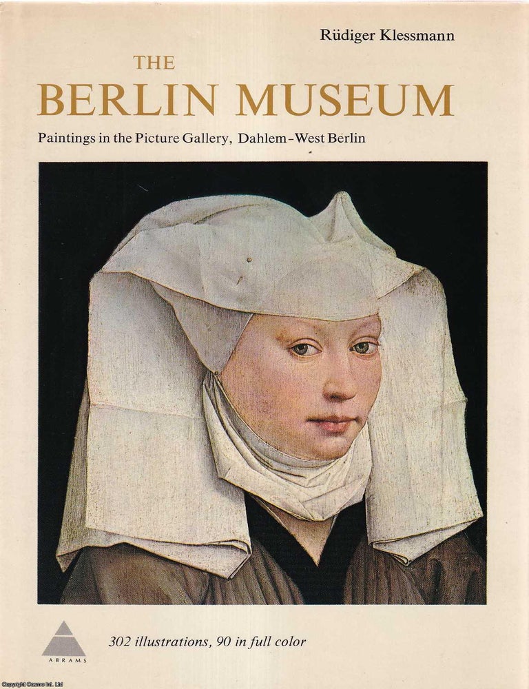 Item #514065 The Berlin Museum : Paintings in the Picture Gallery, Dahlem - West Berlin. Rudiger Klessmann.