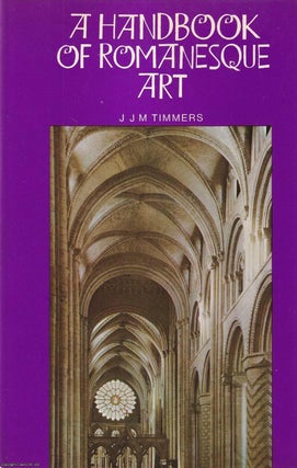 Item #514069 A Handbook of Romanesque Art. J J. M. Timmers