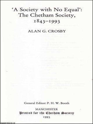 A Society with No Equal : The Chetham Society, 1843-1993. Alan G. Crosby.