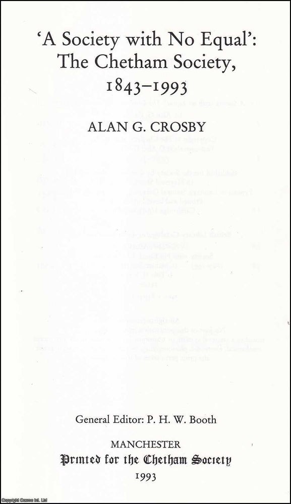 Item #514349 A Society with No Equal : The Chetham Society, 1843-1993. Alan G. Crosby