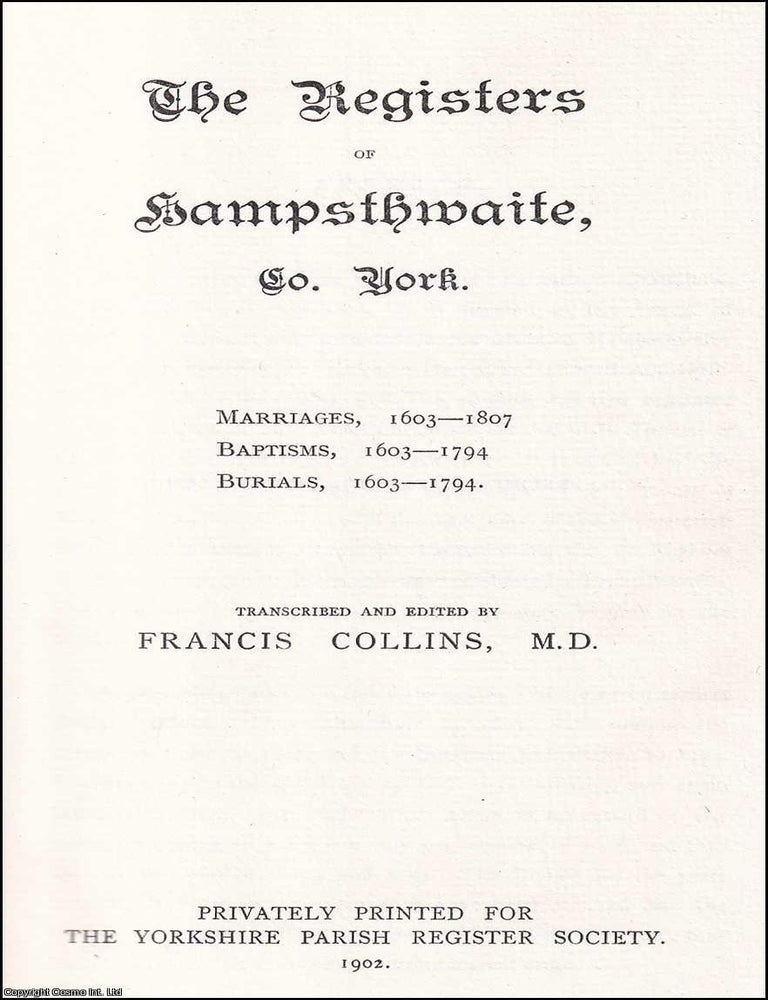 Item #514416 The Registers of Hampsthwaite, County of York : Marriages, 1603-1807 ; Baptisms, 1603-1794, & Burials, 1603-1794. Yorkshire Parish Registers.