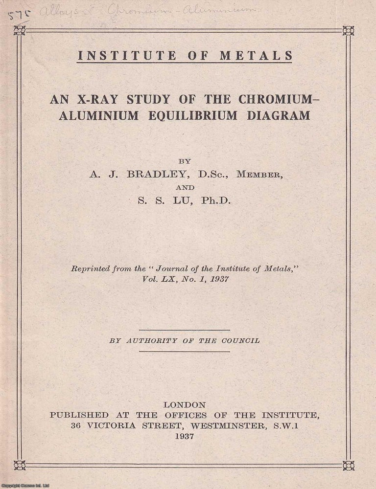 Item #514476 An X-Ray Study of the Chromium-Aluminium Equilibrium Diagram. An offprint from the...