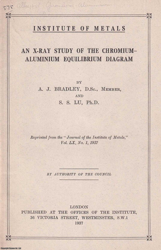 Item #514476 An X-Ray Study of the Chromium-Aluminium Equilibrium Diagram. An offprint from the...