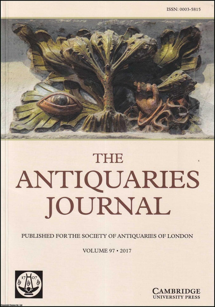 Item #514594 The Antiquaries Journal. Volume 97, 2017. Antiquaries Journal