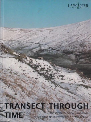 The Archaeological Landscape of the Shell North Western Ethylene Pipeline : Transect through time. Janet Lambert.