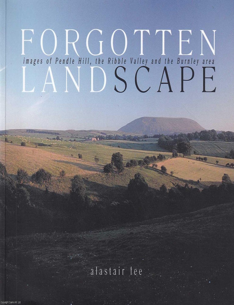 Item #514710 Forgotten Landscape : Images of Pendle Hill, the Ribble Valley and the Burnley area....
