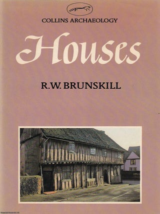 Houses : The study of houses ; Rural houses ; Urban houses ; Materials & Construction ; How. R W. Brunskill.