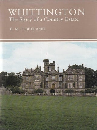 Whittington : The Story of a Country Estate. B M. Copeland.