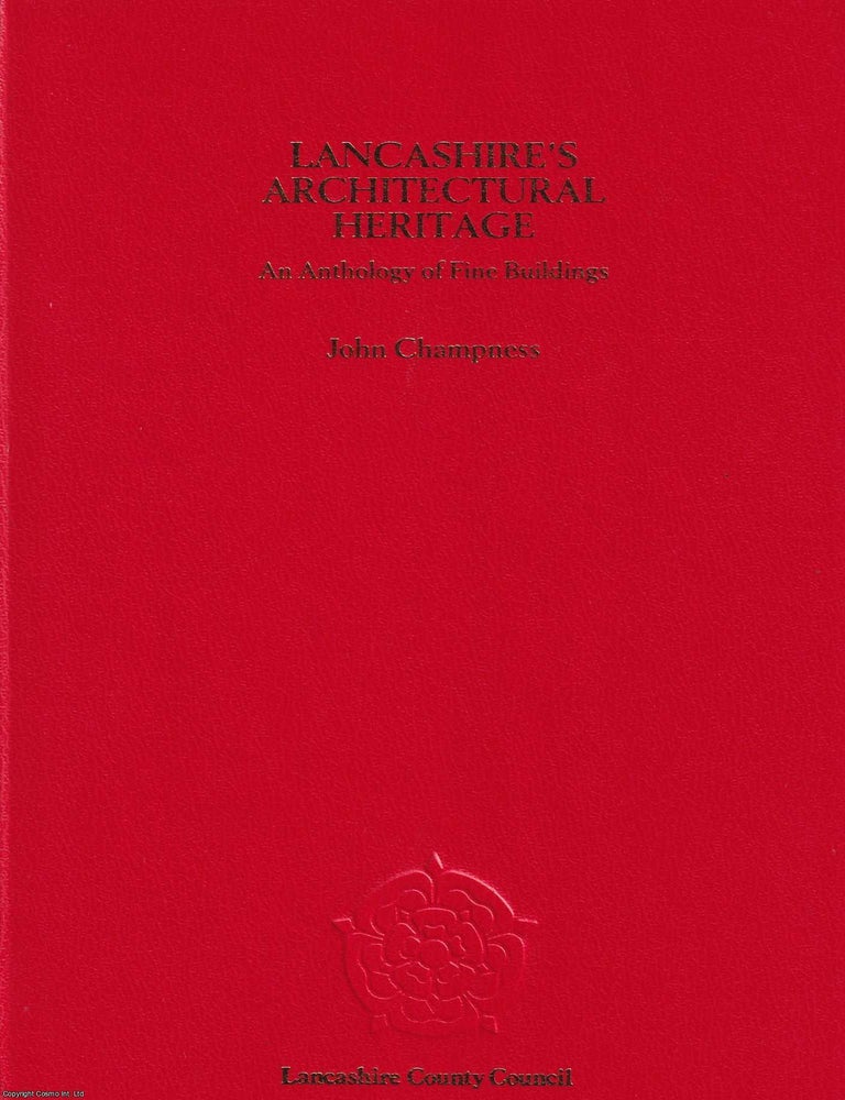 Item #514725 Lancashire's Architectural Heritage : An Anthology of Fine Buildings. John Champness.