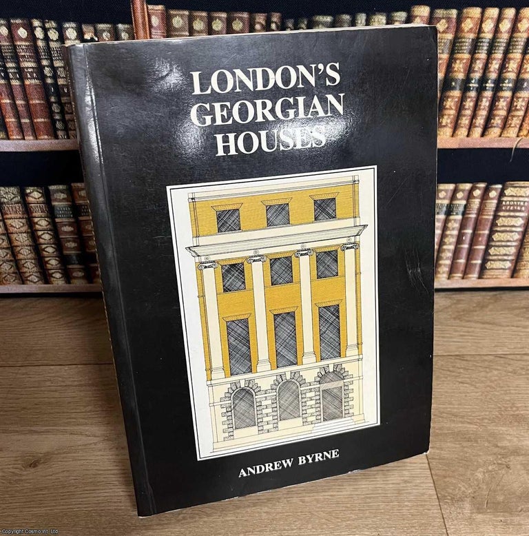 Item #515279 London's Georgian Houses. Andrew Byrne