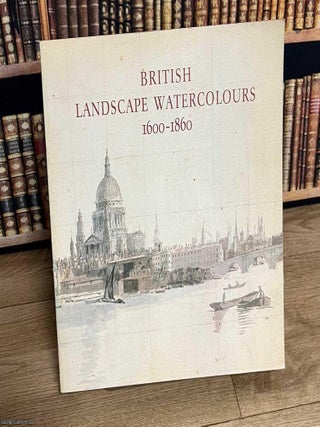 British Landscape Watercolours, 1600-1860. Lindsay Stainton.