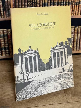Villa Borghese : Il Giardino E Le Architetture. Beata Di Gaddo.