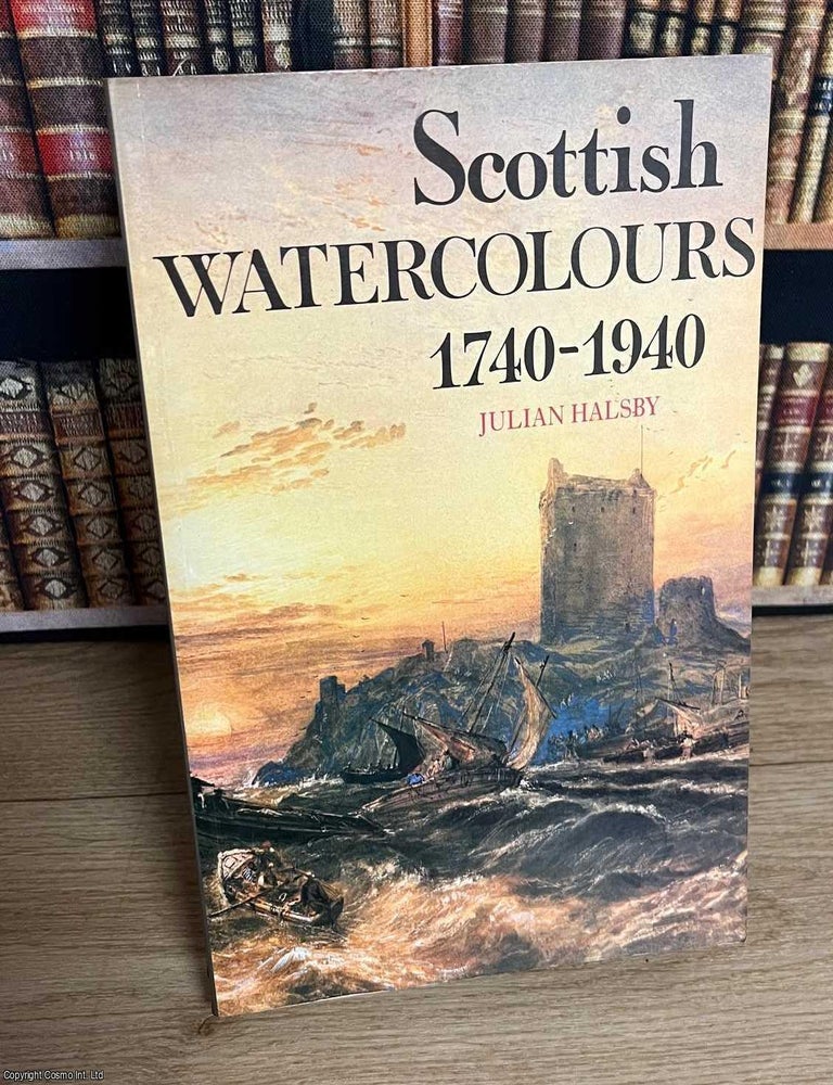 Item #515290 Scottish Watercolours, 1740-1940. Julian Halsby.