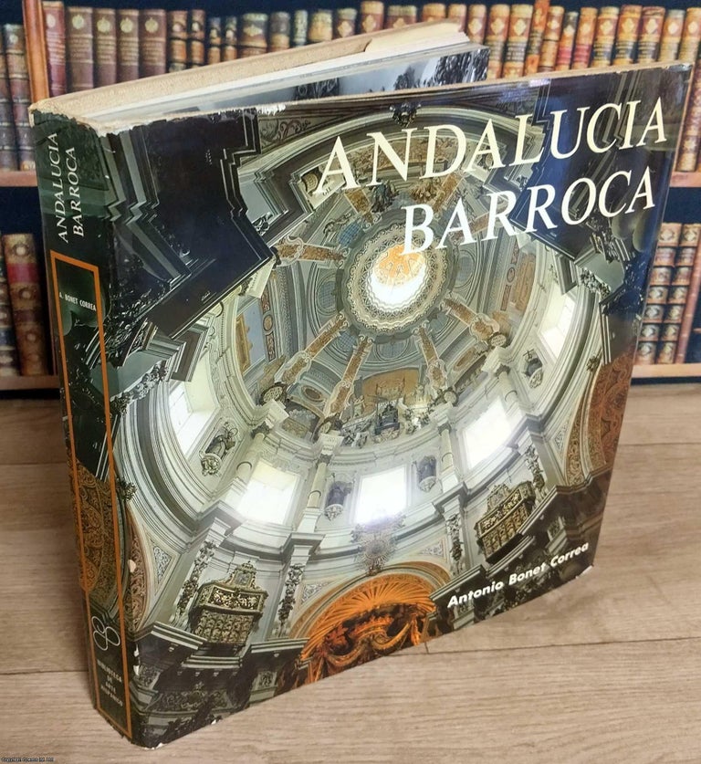 Item #515298 Andalucia Barroca : Arquitectura Y Urbanismo. Antonio Bonet Correa