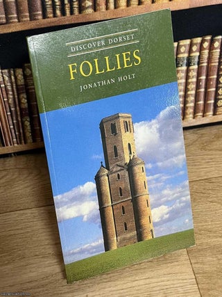 Follies : Discover Dorset. Jonathan Holt.