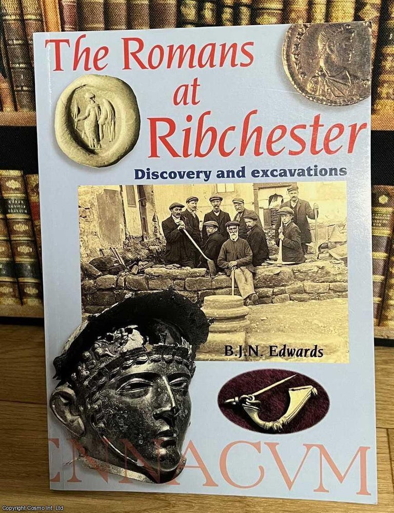 Item #515487 The Romans at Ribchester : Discovery and Excavation. B J. N. Edwards