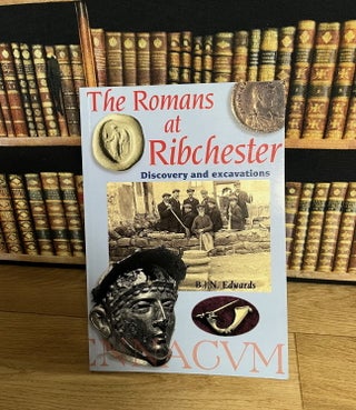 The Romans at Ribchester : Discovery and Excavation.