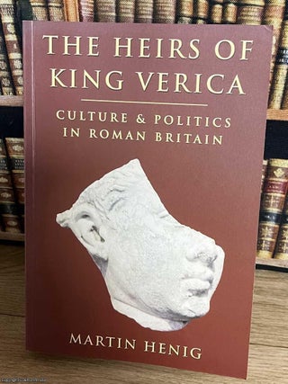 The Herbs of King Verica : Culture & Politics in Roman Britain. Martin Heng.