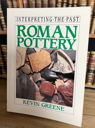 Roman Pottery : Interpreting The Past. Kevin Greene.