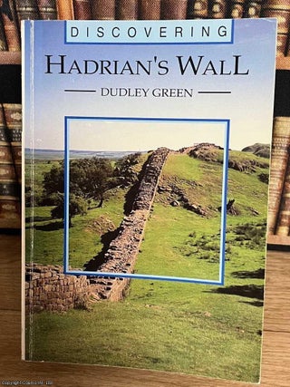 Discovering Hadrian's Wall. Dudley Green.