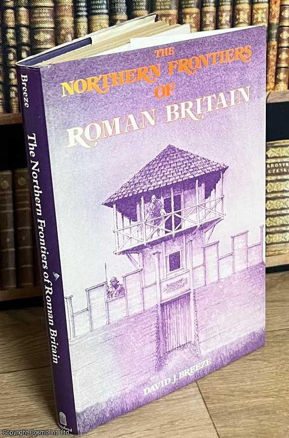 Item #515790 The Northern Frontiers of Roman Britain. David J. Breeze