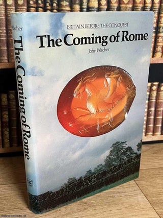 The Coming of Rome : Britain before the Conquest. John Wacher.
