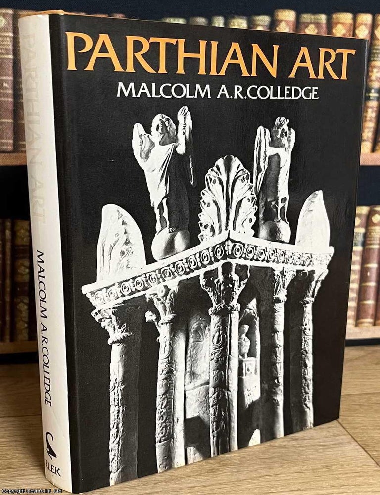 Item #515812 Parthian Art. Malcolm A. R. Colledge.