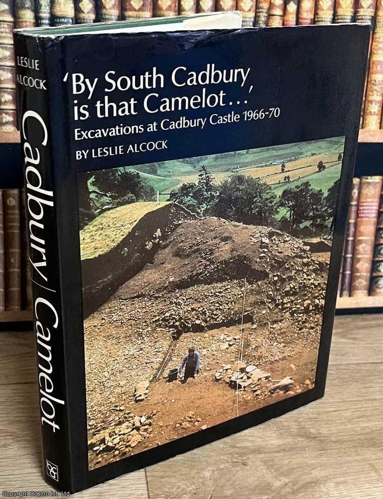 Item #516163 By South Cadbury, is that Camelot : Excavations at Cadbury Castle, 1966-70. Leslie Alcock.