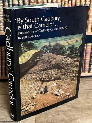 By South Cadbury, is that Camelot : Excavations at Cadbury Castle, 1966-70. Leslie Alcock.