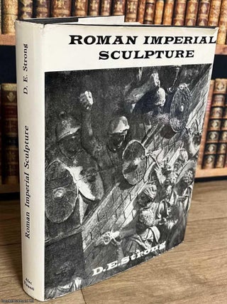 Roman Imperial Sculpture : An introduction to the commemorative & decorative sculpture of the. D E. Strong.