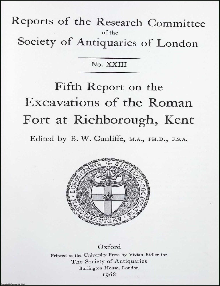 Item #516390 Fifth Report on the Excavations of the Roman Fort at Richborough, Kent. M. A. B W....