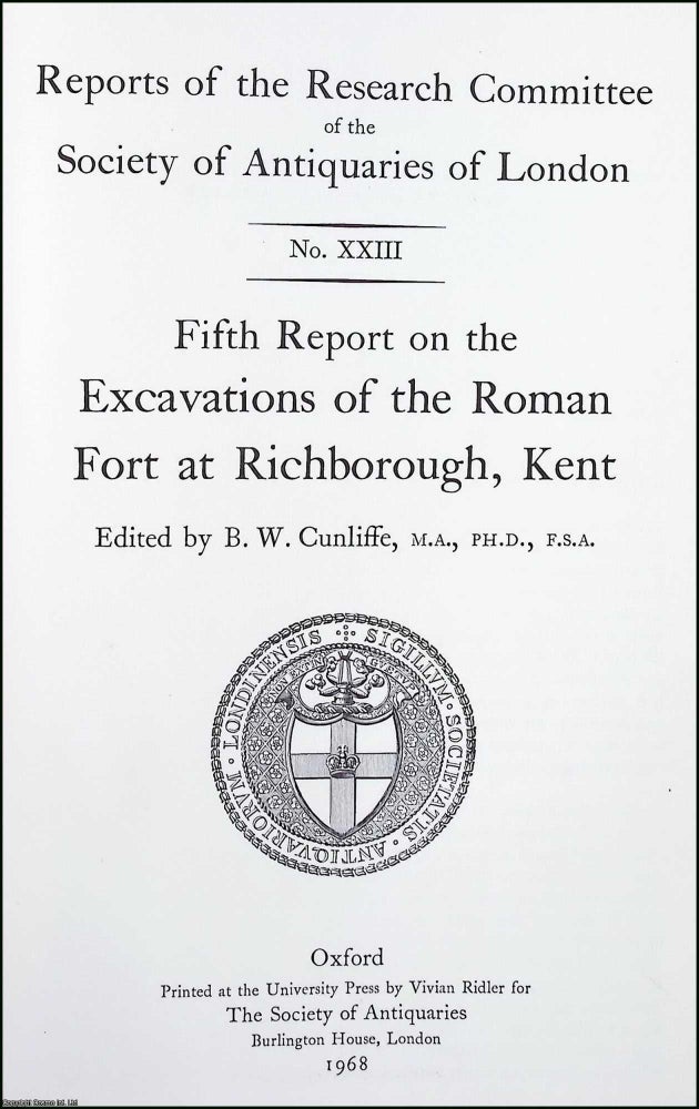 Item #516390 Fifth Report on the Excavations of the Roman Fort at Richborough, Kent. M. A. B W....