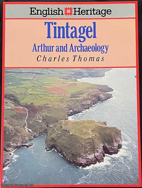 Item #516479 Tintagel : Arthur and Archaeology. Charles Thomas