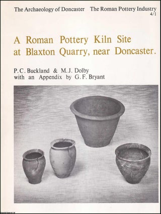 A Roman Pottery Kiln Site at Blaxton Quarry, near Doncaster. P C. Buckland, M J. Dolby.