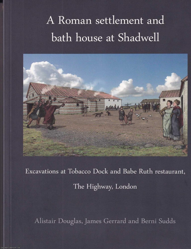 Item #516508 A Roman Settlement and Bath House at Shadwell : Excavations at Tobacco Dock and Babe...