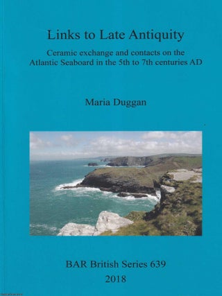Ceramic Change and Contacts on the Atlantic Seaboard in the 5th to 7th Centuries AD : Links to. Maria Duggan.