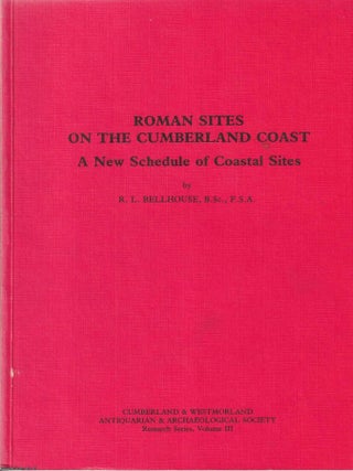 Roman Sites on the Cumberland Coast : A New Schedule of Coastal Sites. B. Sc. R L. Bellhouse, F. S A.