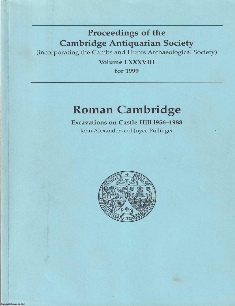 Item #516520 Roman Cambridge : Excavations on Castle Hill, 1956-1988. John Alexander, Joyce Pullinger.