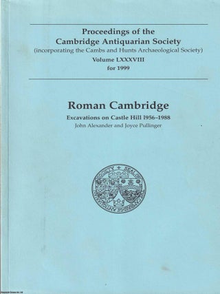 Roman Cambridge : Excavations on Castle Hill, 1956-1988. John Alexander, Joyce Pullinger.