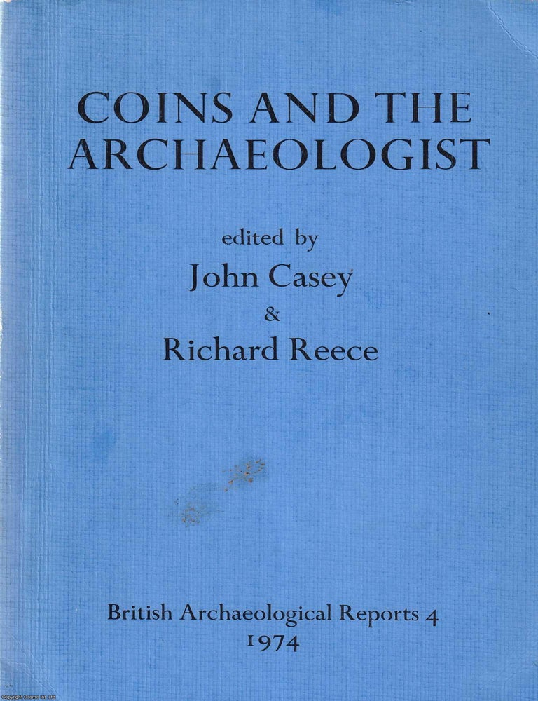 Coins and The Archaeologist : British Archaeological Reports 4, 1974 ...