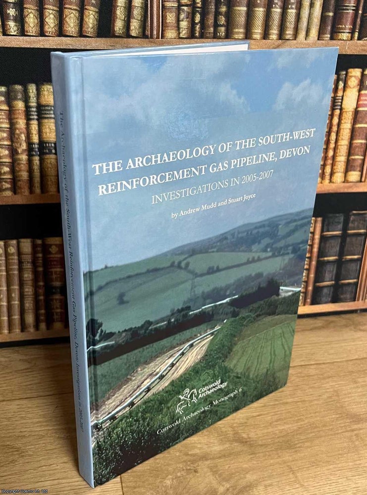 Item #517198 The Archaeology of the South-West Reinforcement Gas Pipeline, Devon. Investigations...