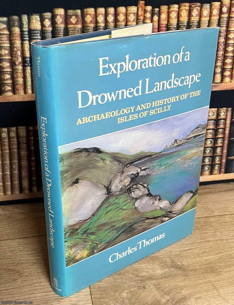 Item #517223 Archaeology & History of the Isles of Scilly : Exploration of a Drowned...