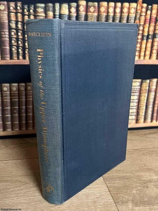 Physics of the Upper Atmosphere. J A. Ratcliffe.