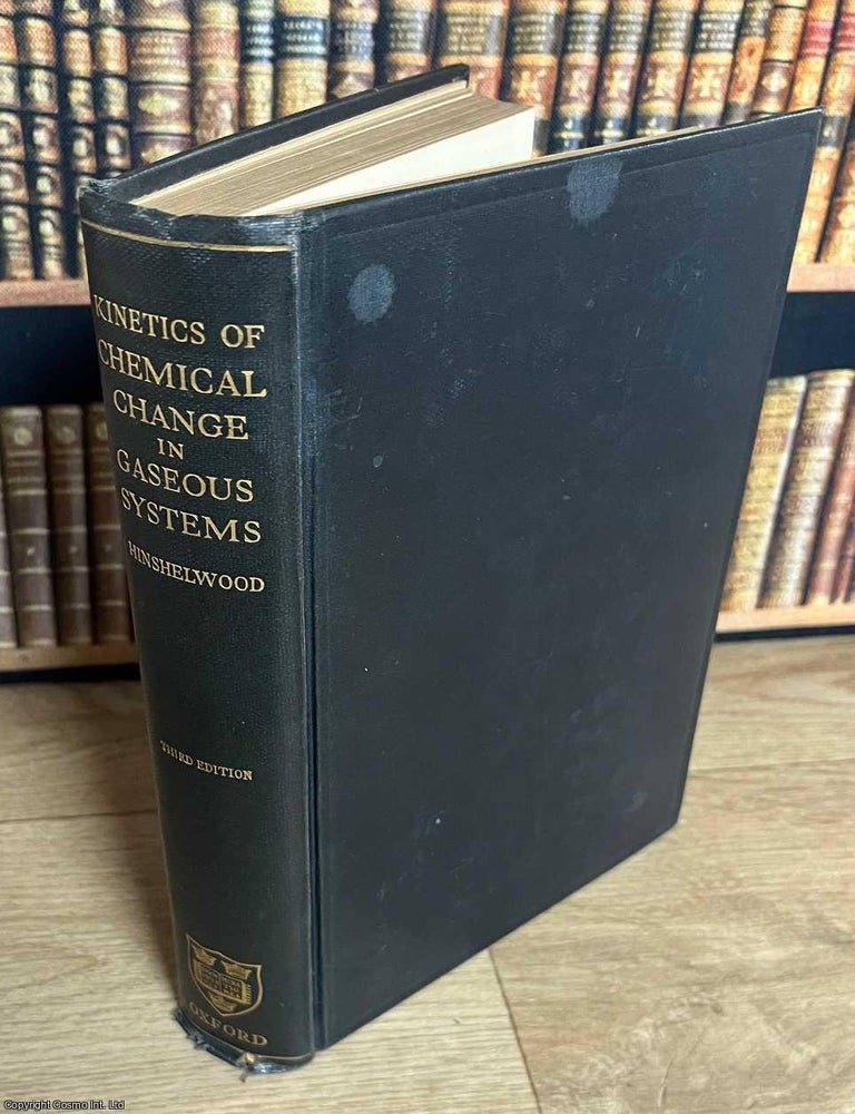 Item #517580 The Kinetics of Chemical Change in Gaseous Systems. M. A. C N. Hinshelwood, F. R S.