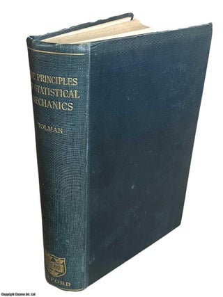 The Principles of Statistical Mechanics. Richard C. Tolman.