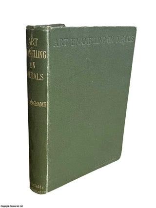 On the Theory and Practice of Art-Enamelling Upon Metals. Covering Limoges enamels, cloisonn. C. B H H. Cunynghame.