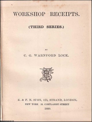 Workshop Receipts : Third Series. A practical guide covering various industrial and workshop techniques. Detailed instructions on processes such as electroplating, enamelling, dyeing, and glass-making.