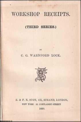 Workshop Receipts : Third Series. A practical guide covering various industrial and workshop techniques. Detailed instructions on processes such as electroplating, enamelling, dyeing, and glass-making.