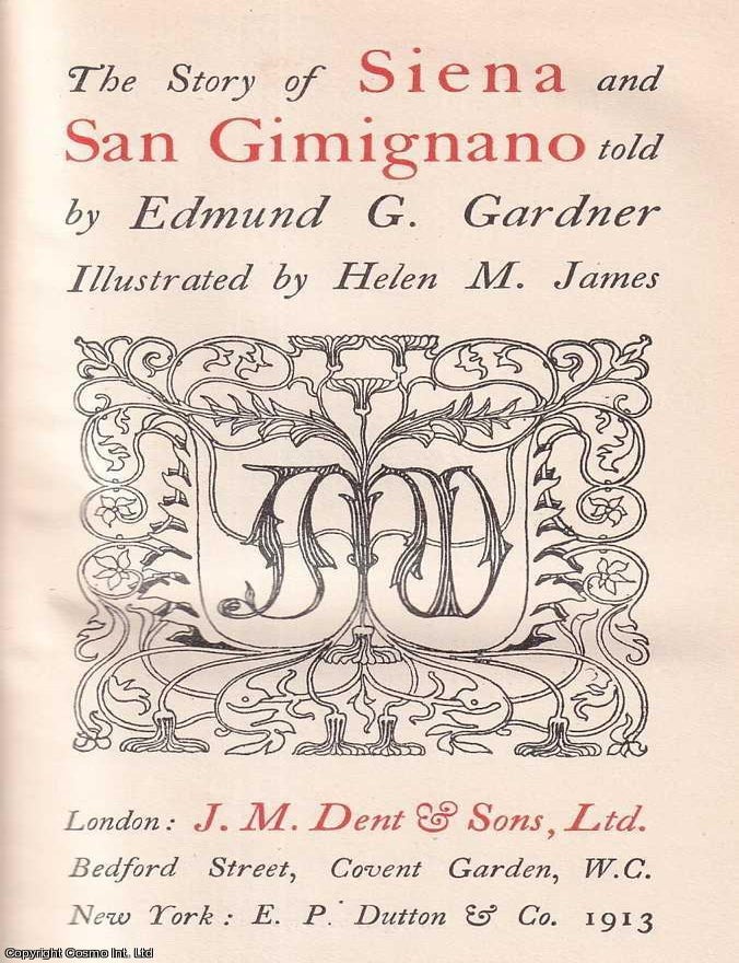 Item #517660 The Story of Siena and San Gimignano. By Edmund G. Gardner, illustrated by Helen M....
